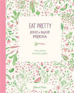 Eat Pretty Jedz i bądź piękna Twój osobisty kalendarz piękna.