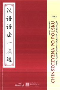 Chińszczyzna po polsku Tom 1 Praktyczna gramatyka języka chińskiego