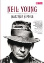 Marzenie hippisa Autobiografia - Neil Young