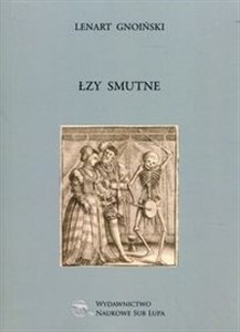 Łzy smutne Biblioteka Dawnej Literatury Popularnej i Okolicznościowej Tom 16