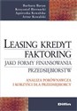 Leasing kredyt factoring jako formy finansowania przedsiębiorstw Analiza porównawcza i korzyści dla przedsiębiorcy - Barbara Baran, Krzysztof Biernacki, Agnieszka Kowalska, Artur Kowalski