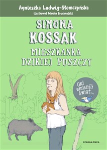 Simona Kossak Mieszkanka dzikiej puszczy