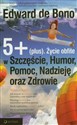 5+ (plus) Życie obfite w Szczęście Humor Pomoc Nadzieję oraz Zdrowie