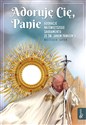 Adoruję Cię, Panie Adoracje Najświętszego Sakramentu ze św.Janem Pawłem II
