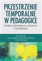 Przestrzenie temporalne w pedagogice - konteksty pedeutologiczne, historyczne i resocjalizacyjne - Danuta Apanel, Paweł Kozłowski, Ewa Murawska