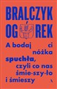 A bodaj Ci nóżka spuchła, czyli co nas śmieszyło i śmieszy