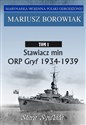 Stawiacz min ORP GRYF 1934-1939 Tom 1 Tom 1
