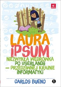 Laura Ipsum Niezwykła wędrówka po Userlandii przedziwnej krainie informatyki