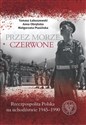 Przez Morze Czerwone Rzeczpospolita Polska na Uchodźstwie 1945–1990 - Tomasz Łabuszewski, Anna Obrębska, Małgorzata Ptasińska