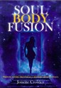 Soul Body Fusion W jedności duszy i ciała. Brakujący element do pełni i uzdrowienia. - Jonette Crowley
