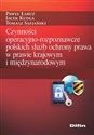 Czynności operacyjno-rozpoznawcze polskich służb ochrony prawa w prawie krajowym i międzynarodowym