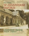 W ziemiańskim dworze Codzienność, obyczaje, święta, zabawy - Maja Łozińska