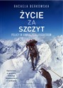 Życie za szczyt Polacy w Himalajach i Karakorum - Rachela Berkowska