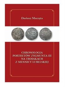 Chronologia portretów Zygmunta III na trojakach z mennicy lubelskiej