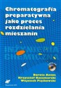 Chromatografia preparatywna jako proces rozdzielania mieszanin Książka z płytą CD