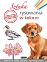 Sztuka rysowania w kolorze Odkryj w sobie artystę i rowijaj talent - Opracowanie Zbiorowe