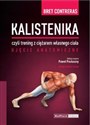 Kalistenika czyli trening z ciężarem własnego ciała Ujęcie anatomiczne - Bret Contreras