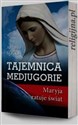 Tajemnica Medjugorie Maryja ratuje świat