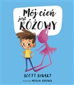 Mój cień jest różowy - Scott Stuart