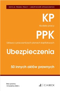 Edycja Prawa Pracy. Kodeks pracy. Pracownicze plany kapitałowe. Ubezpieczenia. 50 innych aktów prawnych