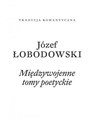 Międzywojenne tomy poetyckie  - Józef Łobodowski
