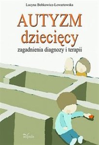 Autyzm dziecięcy Zagadnienia diagnozy i terapii