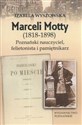 Marceli Motty (1818-1898) Poznański nauczyciel, felietonista i pamiętnikarz - Izabela Wyszowska