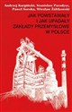 Jak powstawały i jak upadały zakłady przemysłowe w Polsce - Andrzej Karpiński, Stanisław Paradysz, Paweł Soroka, Wiesław Żółtkowski