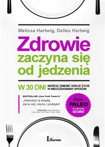 Zdrowie zaczyna się od jedzenia W 30 dni zmień swoje życie w nieoczekiwany sposób