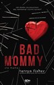 Bad Mommy Zła mama - Tarryn Fisher