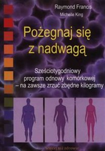 Pożegnaj się z nadwagą Sześciotygodniowy program odnowy komórkowej