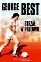 Strzał w przerwie czyli przygody na boisku i poza nim - George Best, Martin Knight