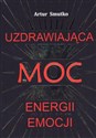 Uzdrawiająca moc energii emocji