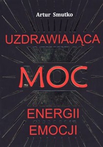 Uzdrawiająca moc energii emocji