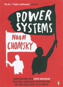 Power Systems Conversations with David Barsamian on Global Democratic Uprisings and the New Challenges to U.S. Empire