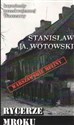 Rycerze mroku / Ciekawe Miejsca - Stanisław Wotowski