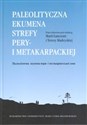 Paleolityczna ekumena strefy pery- i metakarpackiej