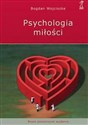 Psychologia miłości Intymność - Namiętność - Zaangażowanie - Bogdan Wojciszke