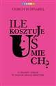 Ile kosztuje uśmiech? O władzy emocji w naszym społeczeństwie - Urlich Schnabel