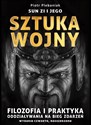 Sun Zi i jego sztuka wojny Filozofia i praktyka oddziaływania na bieg zdarzeń - Piotr Plebaniak