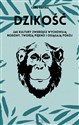 Dzikość Jak kultury zwierzęce wychowują rodziny, tworzą piękno i osiągają pokój.