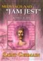 Medytacje nad Jam jest księga III - Germain Saint