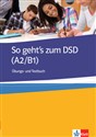 So geht's zum DSD I A2/B1 Ubungs- und Testbuch - Beate Muller-Karpe, Alexandra Olejarova
