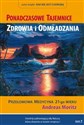 Ponadczasowe tajemnice zdrowia i odmładzania T.1 - Andreas Moritz