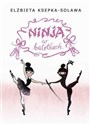 Ninja w baletkach - Elżbieta Ksepka-Solawa