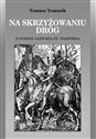 Na skrzyżowaniu dróg. O poezji J. St. Pasierba  - Tomasz Tomasik