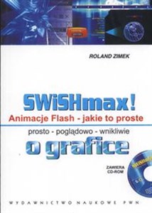 SWISHmax! Animacje Flash Jakie to proste +CD prosto poglądowo wnikliwie o grafice