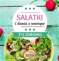 Sałatki i dania z warzyw - Żyj zdrowo