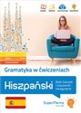 Gramatyka w ćwiczeniach. Hiszpański. Zbiór ćwiczeń i czasowniki nieregularne. (poziom podstawowy A1-A2, średni B1, zaawansowany B2-C1)