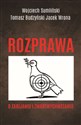 Rozprawa o zabijaniu i zmartwychwstaniu - Wojciech Sumliński, Tomasz Budzyński, Jacek Wrona